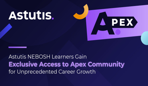 Astutis NEBOSH Learners Gain Exclusive Access to Apex Community for Unprecedented Career Growth