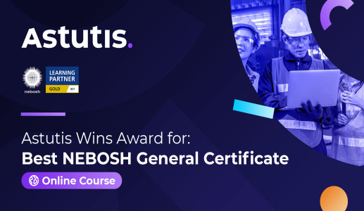 Astutis Wins Award for Best NEBOSH General Certificate Online Course