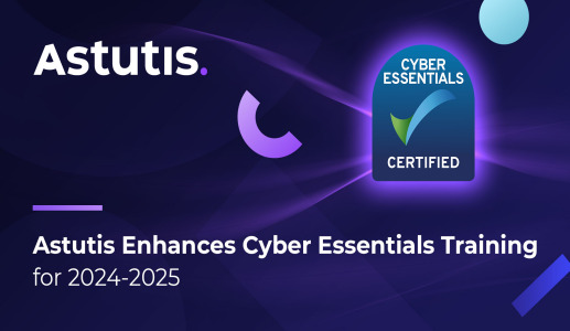 Astutis Achieves Cyber Essentials Certification for 2024-2025