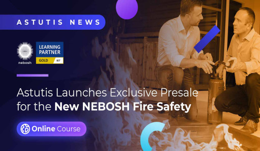 Astutis Launches Exclusive Presale for the New NEBOSH Fire Safety Online Course